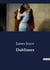 Dubliners : A Collection of Short Stories Exploring the Lives of Dublin's Inhabitants