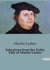 Selections from the Table Talk of Martin Luther : Insights from Martin Luther's Table Talk: A Glimpse into Reformation Thought