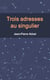 Trois adresses au singulier