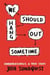 WE SHOULD HANG OUT SOMETIME - EMBARRASSINGLY, A TRUE STORY