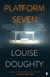 Platform Seven : From the writer of BBC smash hit drama 'Crossfire'