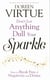 DONT''LET ANYTHING DULL YOUR SPARK