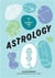 A beginner's guide to astrology: learn how the language of the stars can light up your life /anglais