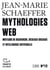 Mythologies web : Moteurs de recherche, réseaux sociaux et intelligence artificielle