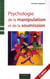 Psychologie de la manipulation et de la soumission (2e édition)