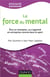 La force du mental - etre gagnant s'apprend, dans l'entreprise comme dans le sport