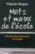 Mots et maux de l'école - lexique impertinent et critique des réformes