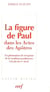 La figure de Paul dans le livre des actes des apôtres