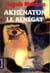 Akhénaton, le renégat