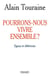 Pourrons-nous vivre ensemble ?