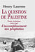 La question de Palestine Tome 3 : 1947-1967, l'accomplissement des prophéties