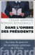 Dans l'ombre des Présidents