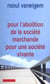 Pour l'abolition de la société marchande pour une société vivante