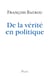 De la vérité en politique