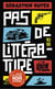 Pas de littérature !