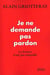Je ne demande pas pardon - la france n'est pas coupable