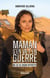 Maman s'en va-t-en guerre : Ma vie de grand reporter