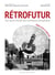 Rétrofutur : Une contre-histoire des innovations énergétiques