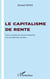 Capitalisme de rente - de la société du travail industriel à la société des rentiers