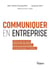 Communiquer en entreprise - donner du sens grâce à la psychologie et la sociologie