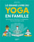 Le grand livre du yoga en famille
