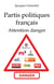 Partis politiques français - attention danger