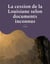 La cession de la Louisiane selon documents inconnus : un épisode oublié de l'histoire des colonies françaises en Amérique