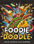 Foodie Doodle : Livre de coloriage ultra gourmand