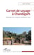 Carnet de voyage à Chandigarh - ethnologie d'une recherche scientifique en Inde