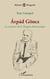 Arpád Göncz : la mémoire de la Hongrie démocratique