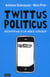Twittus politicus - décryptage d'un nouveau média explosif
