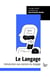 Le langage - acquisition - langage et pensée - langage et communication