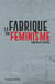 La fabrique du féminisme