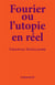 Fourier ou l'utopie en réel