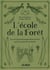 L'école de la forêt - jeux et apprentissages dans les bois pour aventuriers en herbe