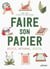 Faire son papier : Recyclé, artisanal, végétal