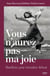 Vous n'aurez pas ma joie : Manifeste pour retomber debout