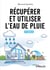 Récupérer et utiliser l'eau de pluie (4e édition)