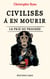 Civilises a en mourir : le prix du progrès
