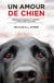 Un amour de chien - découvrez pourquoi et comment votre chien vous aime