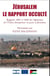 Jérusalem, le rapport occulté - rapports 2005 et 2008 des diplomates de l'Union Européenne en poste à Jérusalem