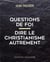 Questions de foi - catéchisme
