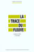 La Trace du fleuve : La Seine et Paris, 1750-1850