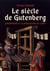 Le siècle de Gutenberg - Strasbourg et la révolution du livre