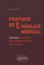 Pratique de l'anglais médical. Lexique à l'usage des professionnels de la santé