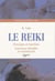 Le reiki - principes et bienfaits, exercices détaillés et commentés