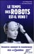 Le temps des robots est il venu ?