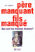 Pere manquant fils manque - que sont les hommes devenus