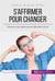 S'affirmer pour changer - cheminer vers l'assertivite et l'affirmation de soi
