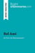 Bel Ami by Guy de Maupassant (Book Analysis) : Detailed Summary, Analysis and Reading Guide